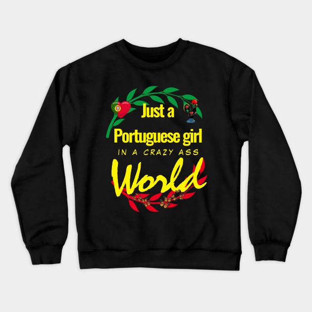 Just a Portuguese girl in a crazy ass world Crewneck Sweatshirt by Azorean1963